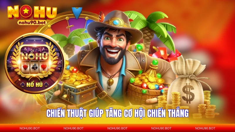 Chiến thuật giúp tăng cơ hội chiến thắng