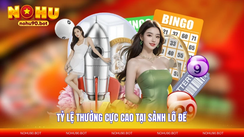 Tỷ lệ thưởng cực cao tại sảnh lô đề
